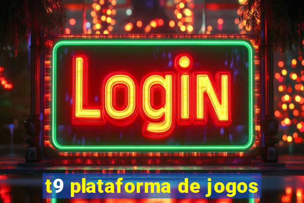 t9 plataforma de jogos